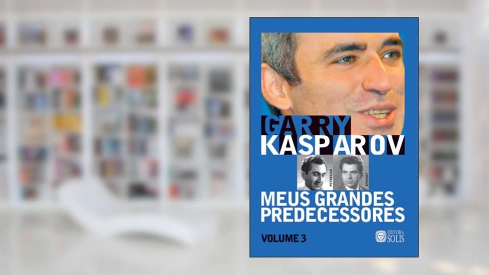 Meus Grandes Predecessores - Volume 3: Petrosian e Spassky (Portuguese Edition), do autor Garry Kasparov