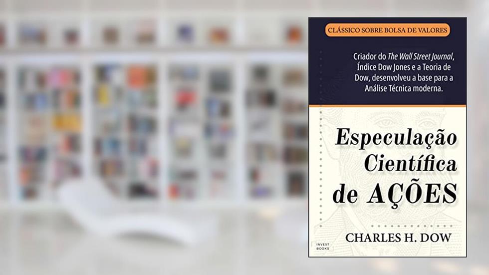 Especulação Científica de Ações: A Teoria de Dow, do autor Charles H. Dow