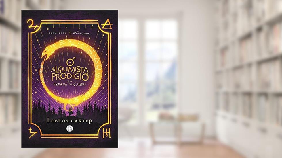 O Alquimista Prodígio e a Espada de Cobre: Saga Alla, do autor Leblon Carter