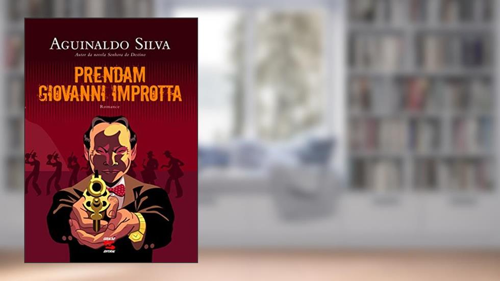 Prendam Giovanni Improtta, do autor Aguinaldo Silva