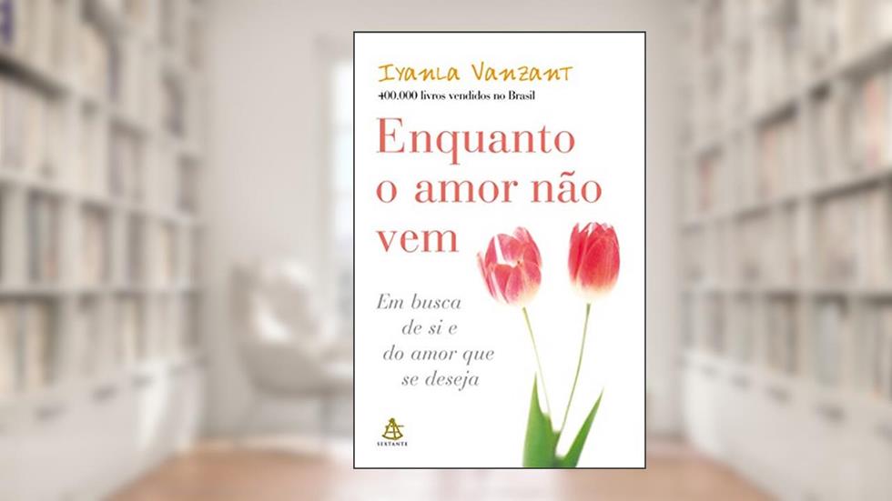 Enquanto o amor não vem, do autor Iyanla Vanzant