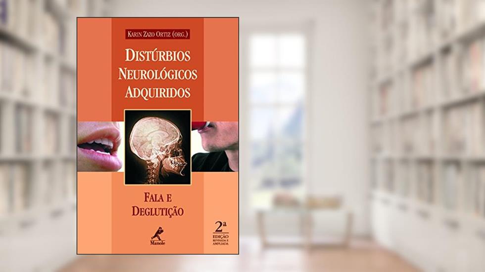 Distúrbios Neurológicos Adquiridos: Fala e Deglutição, do autor Karin Zazo Ortiz (org.)