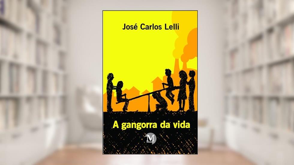 A gangorra da vida, do autor José Carlos Lelli