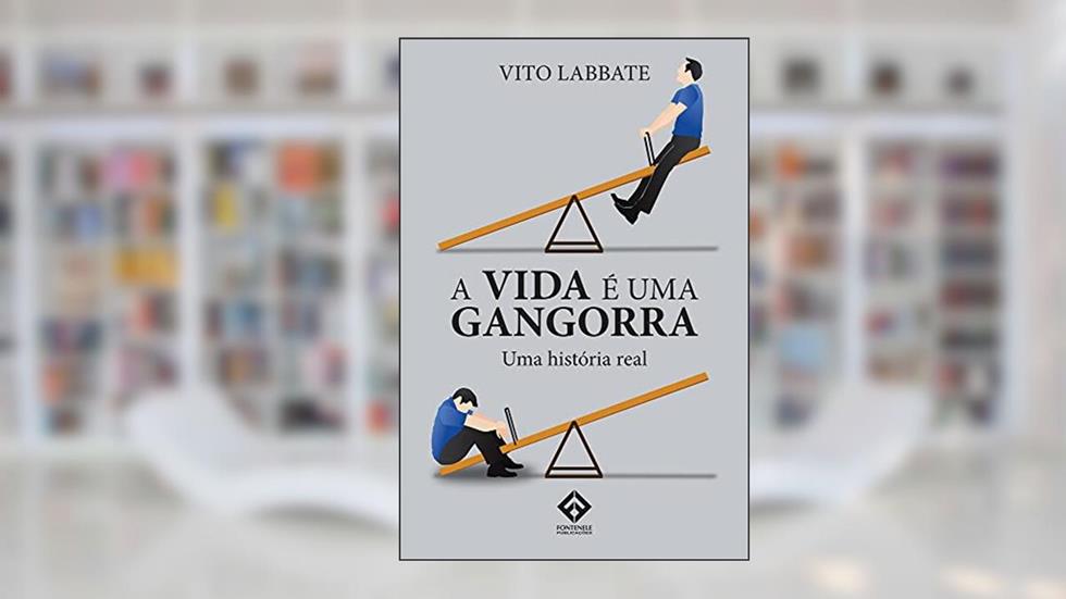 A VIDA É UMA GANGORRA, do autor Vito Labbate