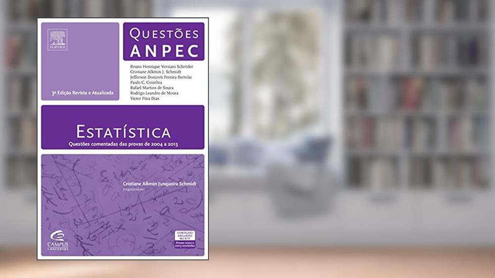 Estatística -Série Questões ANPEC, do autor Cristiane Schmidt; Jefferson Bertolai; Paulo Coimbra