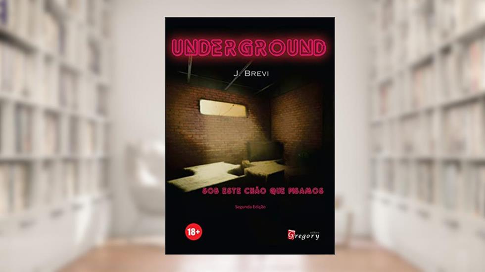 Underground: Sob este chão que pisamos, do autor J. Brevi