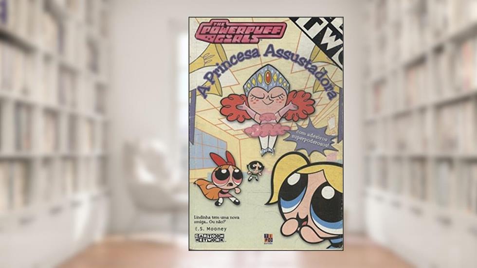 A Princesa Assustada. The Power Girlss, do autor E. S. Mooney