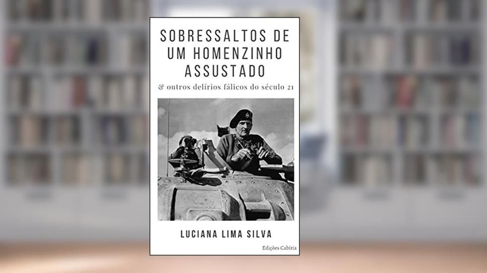 Sobressaltos de um homenzinho assustado & outros delírios fálicos do século 21, do autor Luciana Lima Silva
