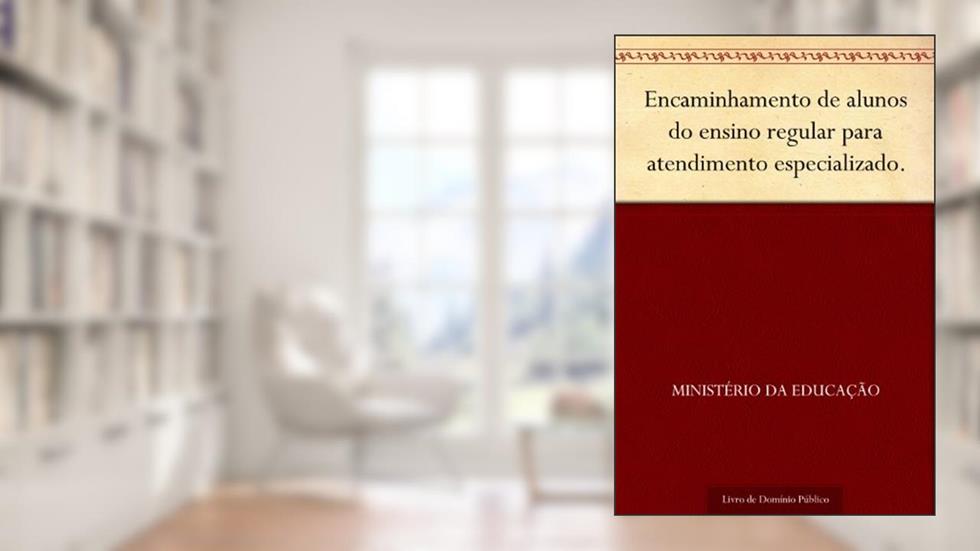 Encaminhamento de alunos do ensino regular para atendimento especializado., do autor Ministério da Educação