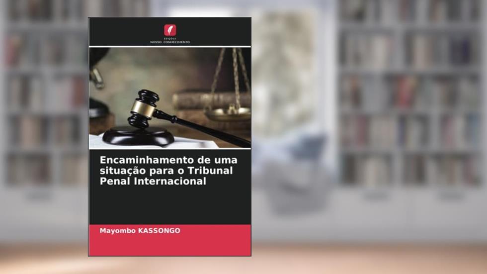 Encaminhamento de uma situação para o Tribunal Penal Internacional, do autor Mayombo Kassongo