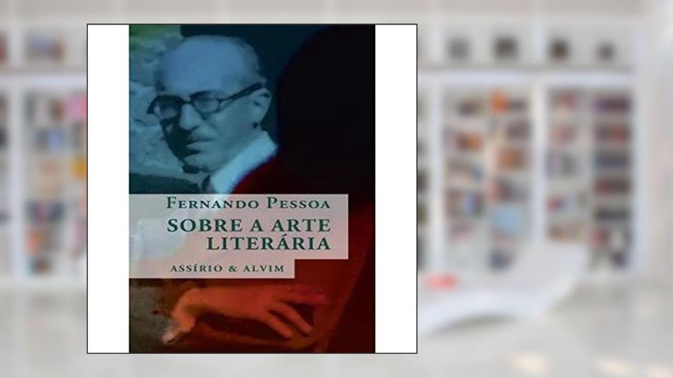 Fernando Pessoa Sobre a Arte Literária, do autor Fernando Pessoa