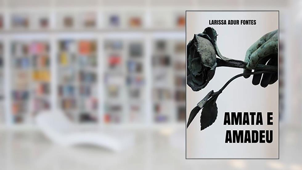 Amata e Amadeu, do autor Larissa Adur Fontes