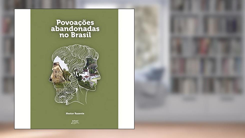 Povoações Abandonadas no Brasil, do autor Nestor Rezende