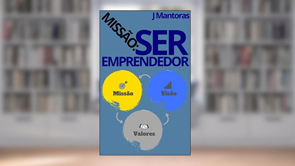 Missão: ser emprendedor, do autor J Mantoras
