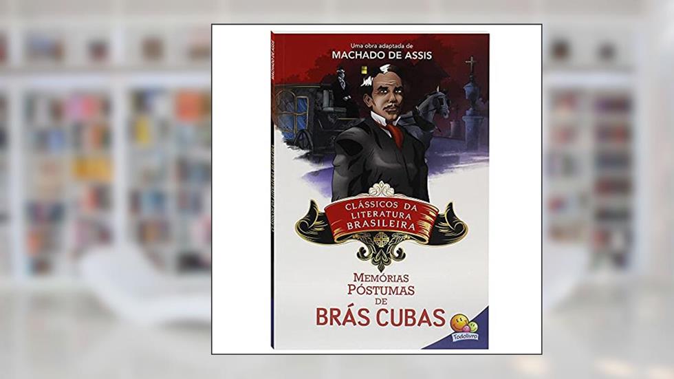 Clássicos da Literatura: Memórias Póstumas de Brás Cubas, do autor MACHADO DE ASSIS