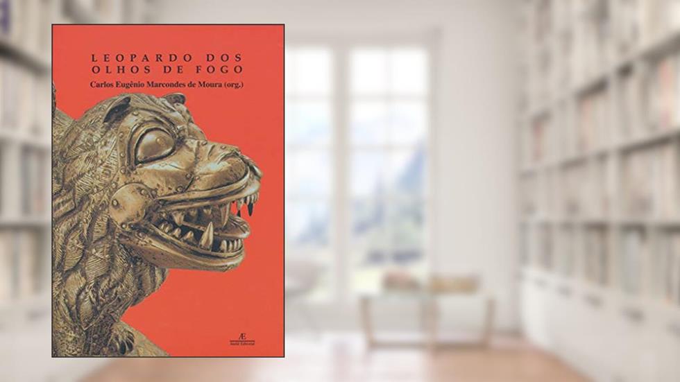 Leopardo dos Olhos de Fogo, do autor Carlos Eugênio Marcondes de Moura