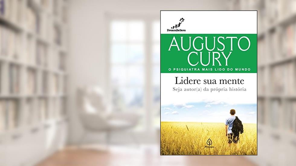 Lidere sua mente: Seja Autor(a) da Própria História, do autor Augusto Cury