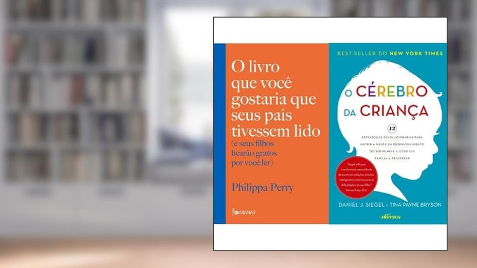 Kit: O Livro Que Você Gostaria Que Seus Pais Tivessem Lido + O Cérebro Da Criança, do autor VARIOS AUTORES