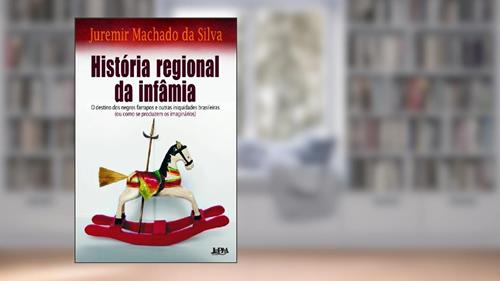Capa de História Regional da Infâmia, do autor Juremir M. Da Silva