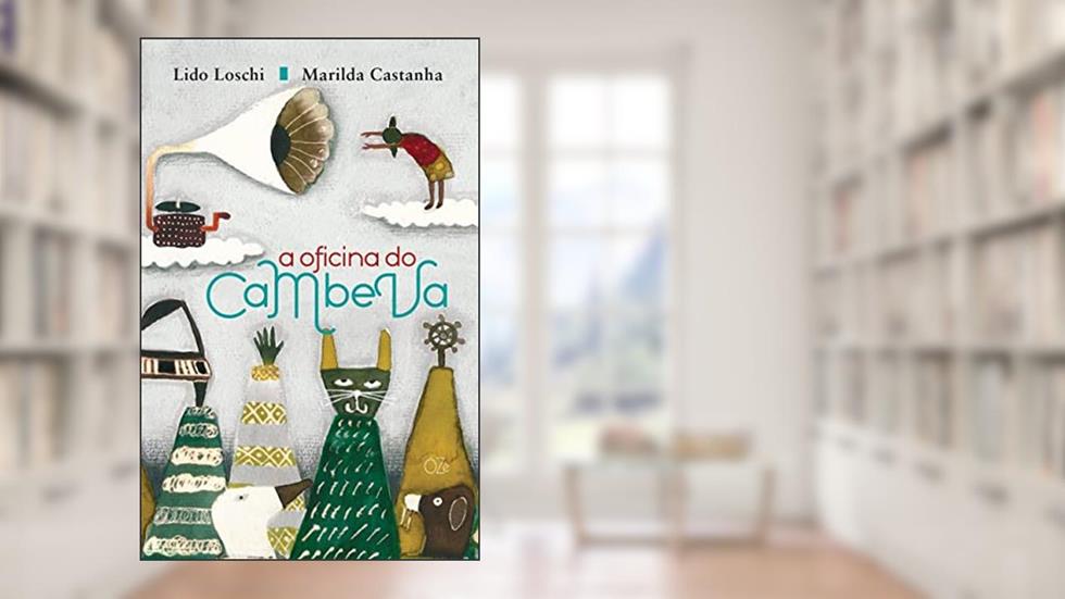 A oficina do Cambeva, do autor Lido Loschi