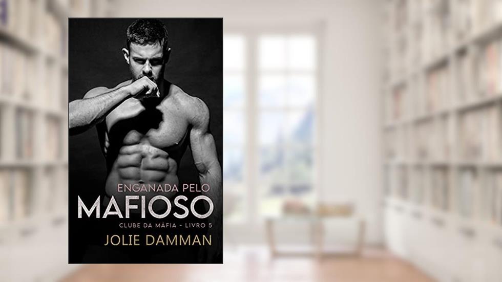 Enganada pelo Mafioso: Um Romance de Casamento Arranjado (Clube da Máfia Livro 5), do autor Jolie Damman