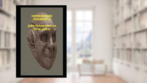 Capa de HUMANIDADE ENGANADA (Portuguese Edition), do autor Sr. João Fernandes da Silva Júnior