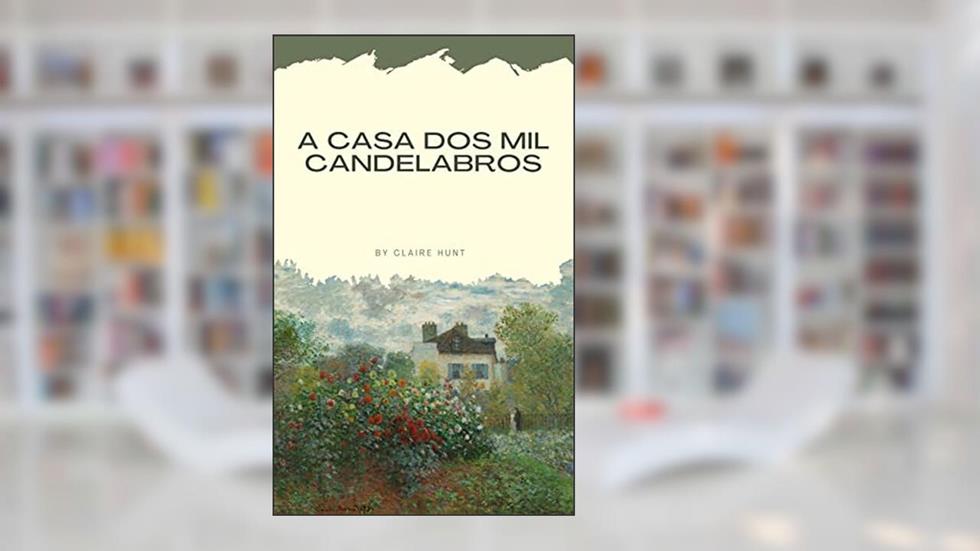 A Casa dos Mil Candelabros, do autor Claire hunt