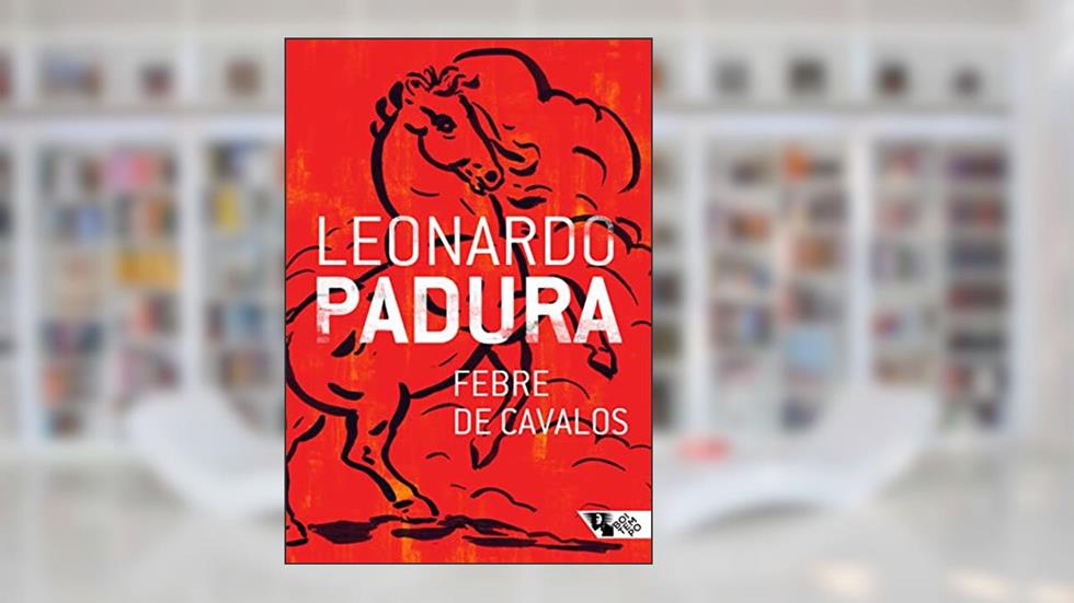 Febre de Cavalos, do autor Leonardo Padura