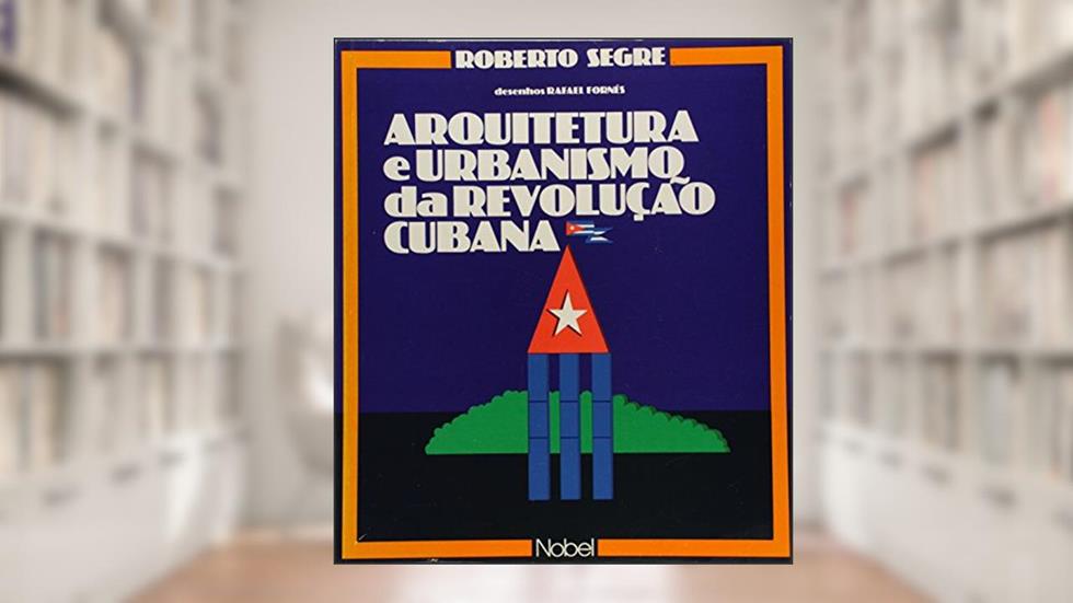 Arquitetura e urbanismo da revolução cubana, do autor ROBERTO SEGRE