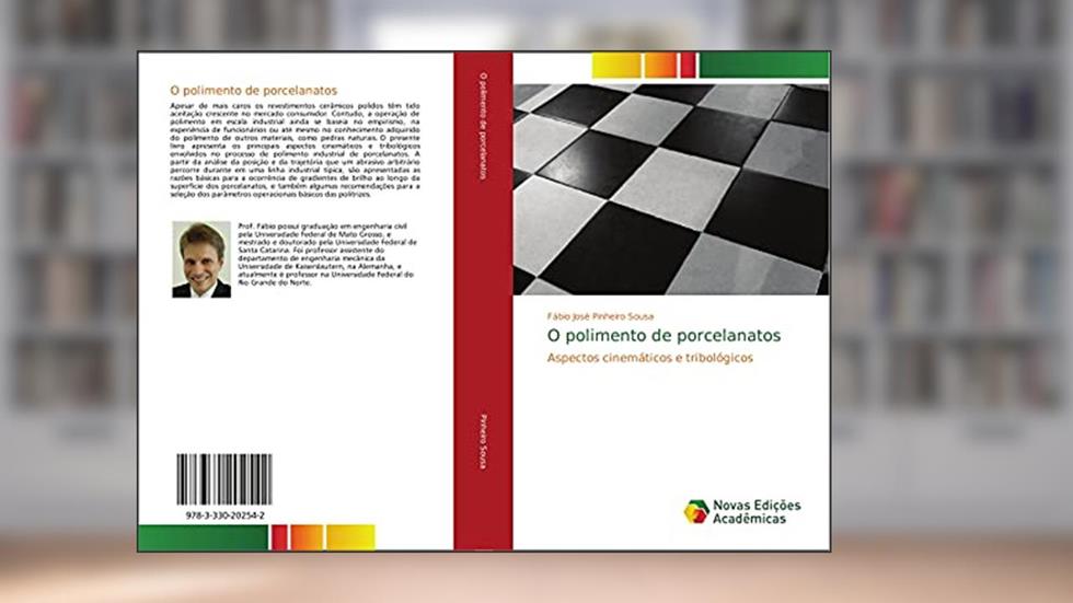 O polimento de porcelanatos: Aspectos cinemáticos e tribológicos, do autor Fábio José Pinheiro Sousa
