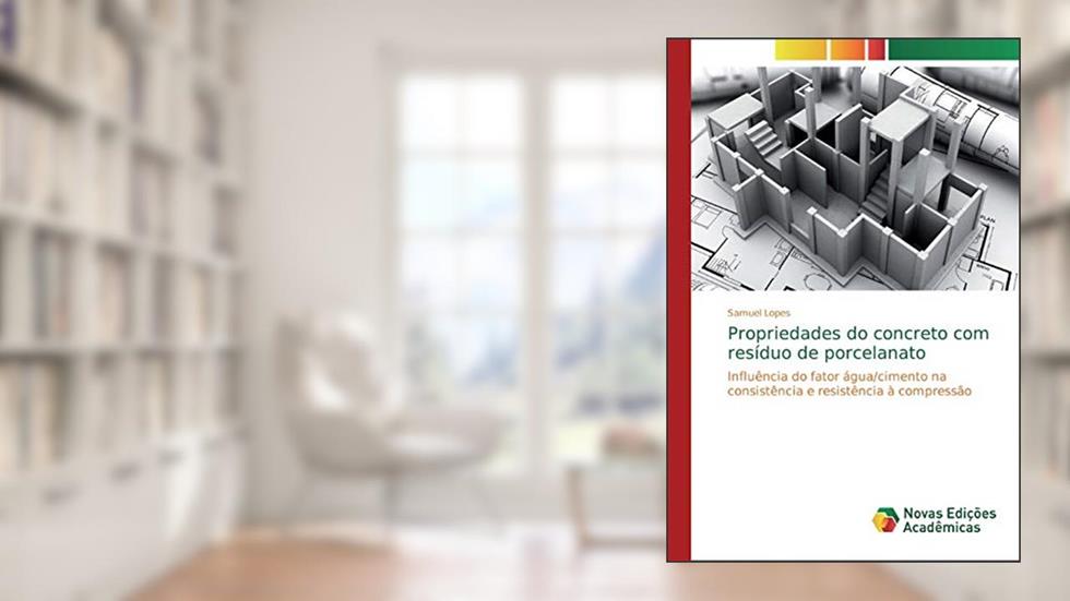 Propriedades do concreto com resíduo de porcelanato: Influência do fator água/cimento na consistência e resistência à compressão, do autor Samuel Lopes