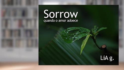 Capa de Sorrow: Quando o amor adoece, do autor LiA g.