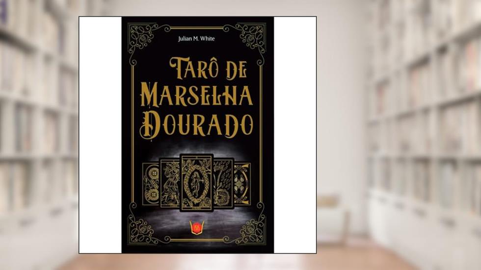 Tarô De Marselha Dourado, do autor JULIAN M. WHITE