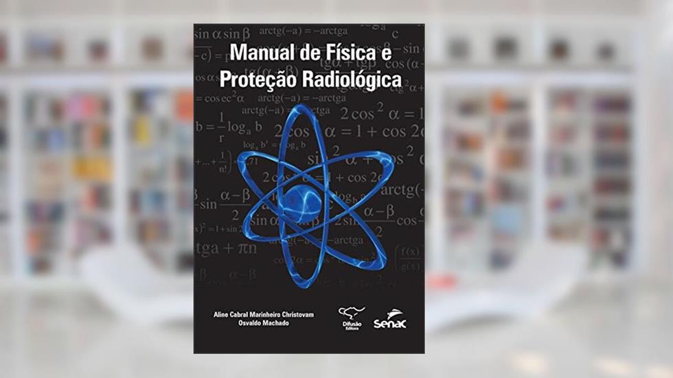 Manual de física e proteção radiológica, do autor Aline Cabral Marinheiro Christovam; Osvaldo Machado
