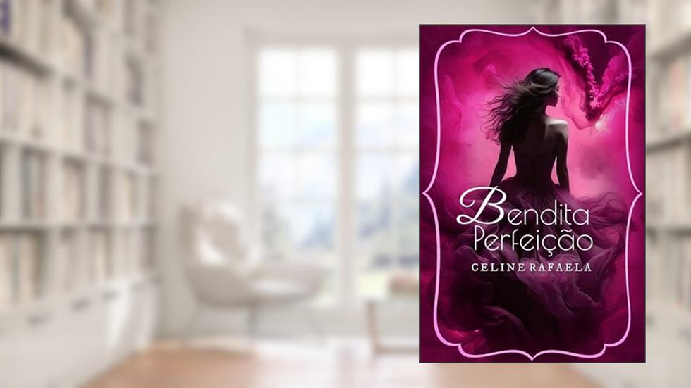 Bendita Perfeição, do autor Celine Rafaela