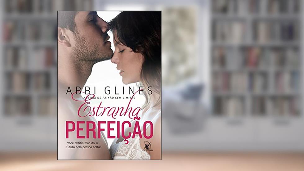 Estranha Perfeição (Rosemary Beach - Perfeição Livro 5), do autor Abbi Glines