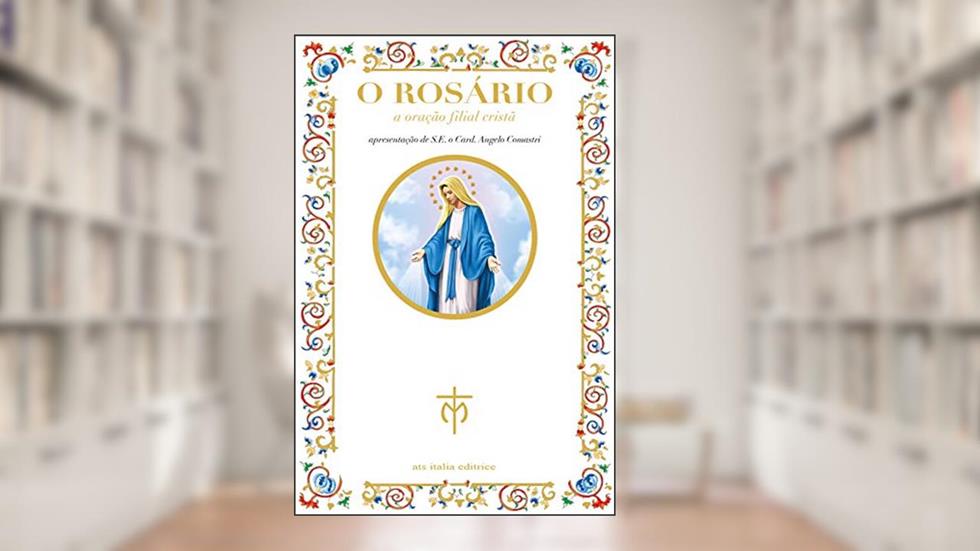 O Rosário: A oração filial cristã, do autor VV. AA.