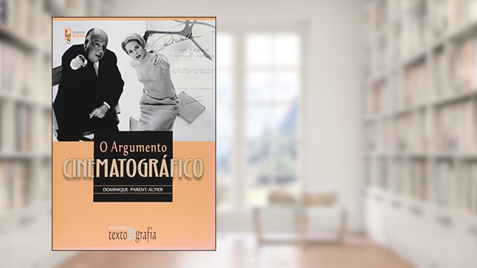 O Argumento Cinematográfico, do autor Dominique Parent-Altier