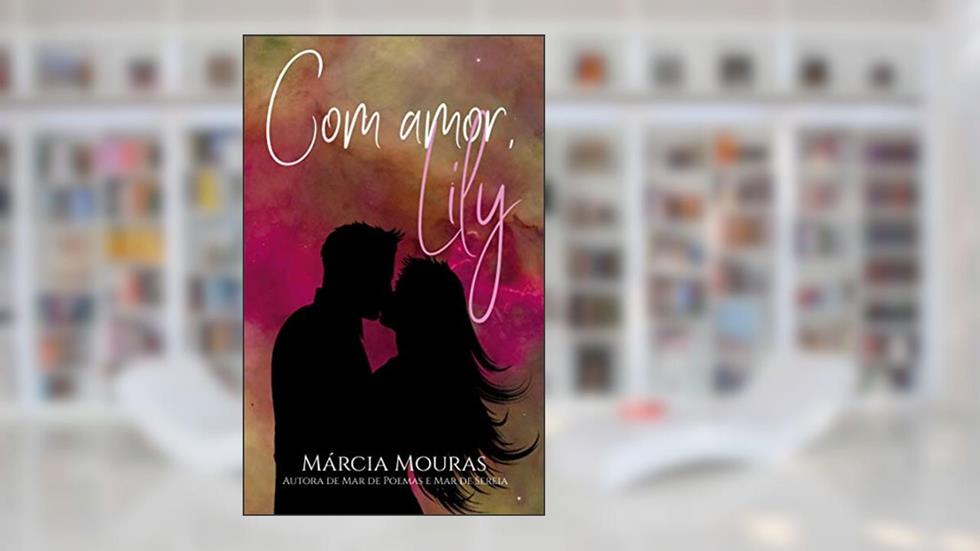 Com Amor, Lily., do autor Márcia Mouras