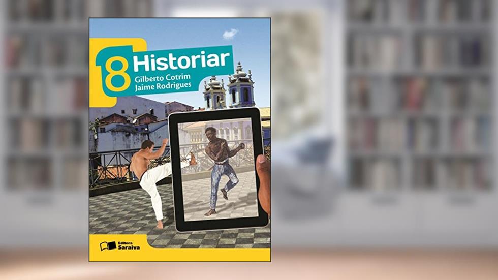Historiar - 8º ano, do autor Gilberto Cotrim; Jaime Rodrigues