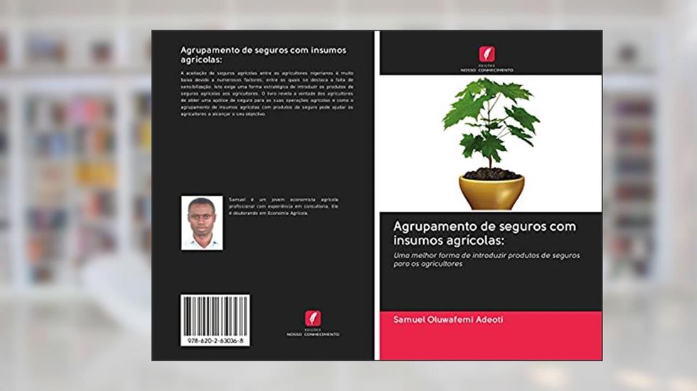 Agrupamento de seguros com insumos agrícolas:: Uma melhor forma de introduzir produtos de seguros para os agricultores, do autor Samuel Oluwafemi Adeoti