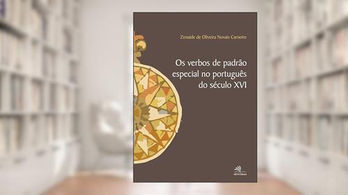 Capa de Os verbos de padrão especial no português do século XVI, do autor Zenaide de Oliveira Novais Carneiro