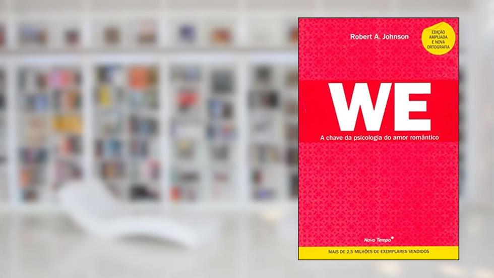 We. A Chave da Psicologia do Amor Romântico, do autor Robert A. Johnson