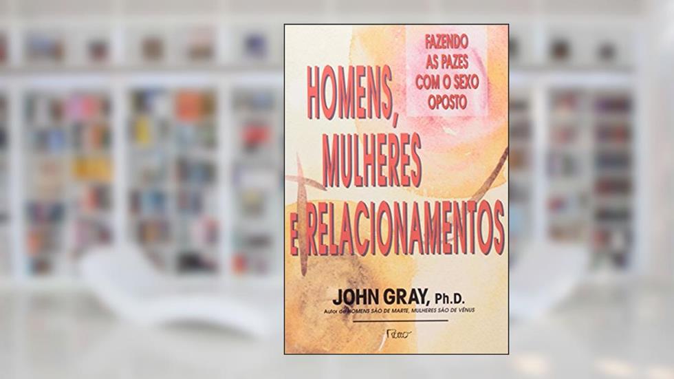 Homens, mulheres e relacionamentos, do autor Clifford F. Gray
