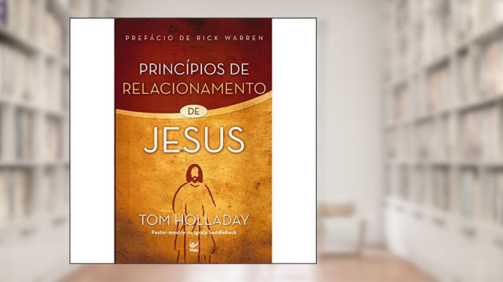 Princípios de Relacionamentos de Jesus, do autor Tom Holladay