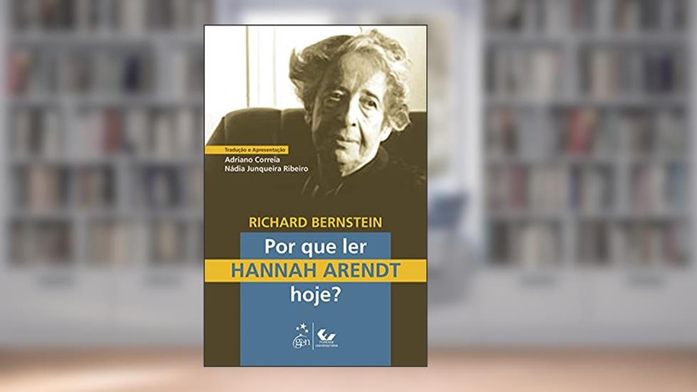 Por que Ler Hannah Arendt Hoje?, do autor Richard BERNSTEIN