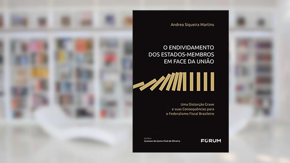 O Endividamento dos Estados-Membros em Face da União, do autor Andrea Siqueira Martins