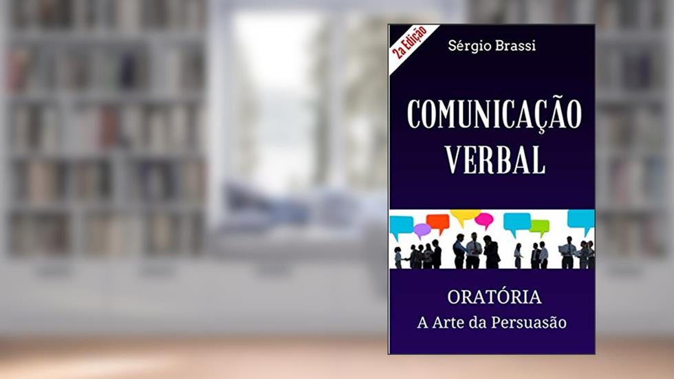 Comunicação Verbal: Oratória - A Arte da Persuasão, do autor Sergio Brassi