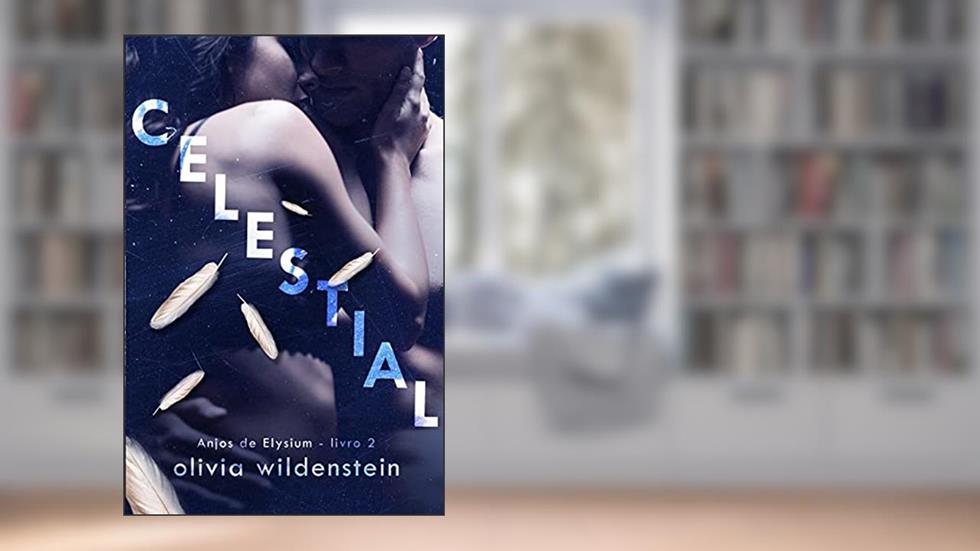 Celestial: série Anjos de Elysium 2, do autor Olivia Wildenstein