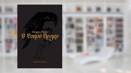 Capa de Trilogia das Plumas: O Corvo Negro, do autor Lucas de Lucca